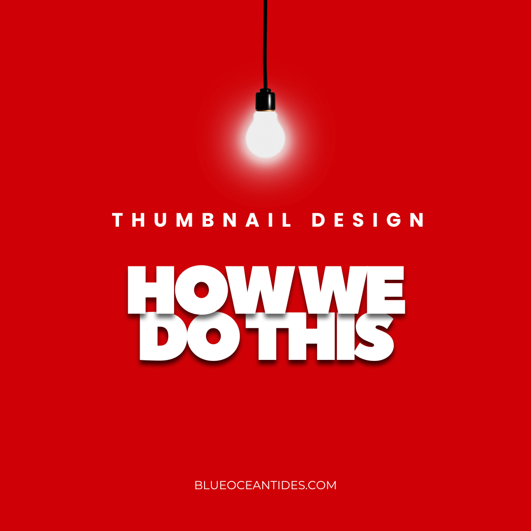 post picture of how we design thumbnails at blueoceantides.com
